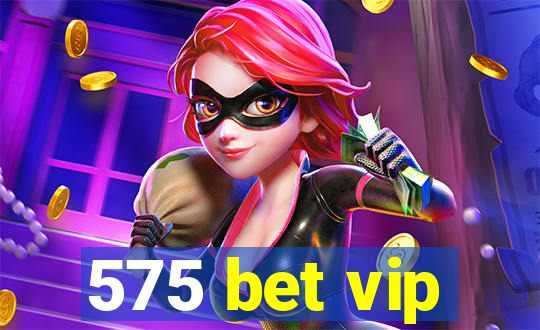 575 bet vip